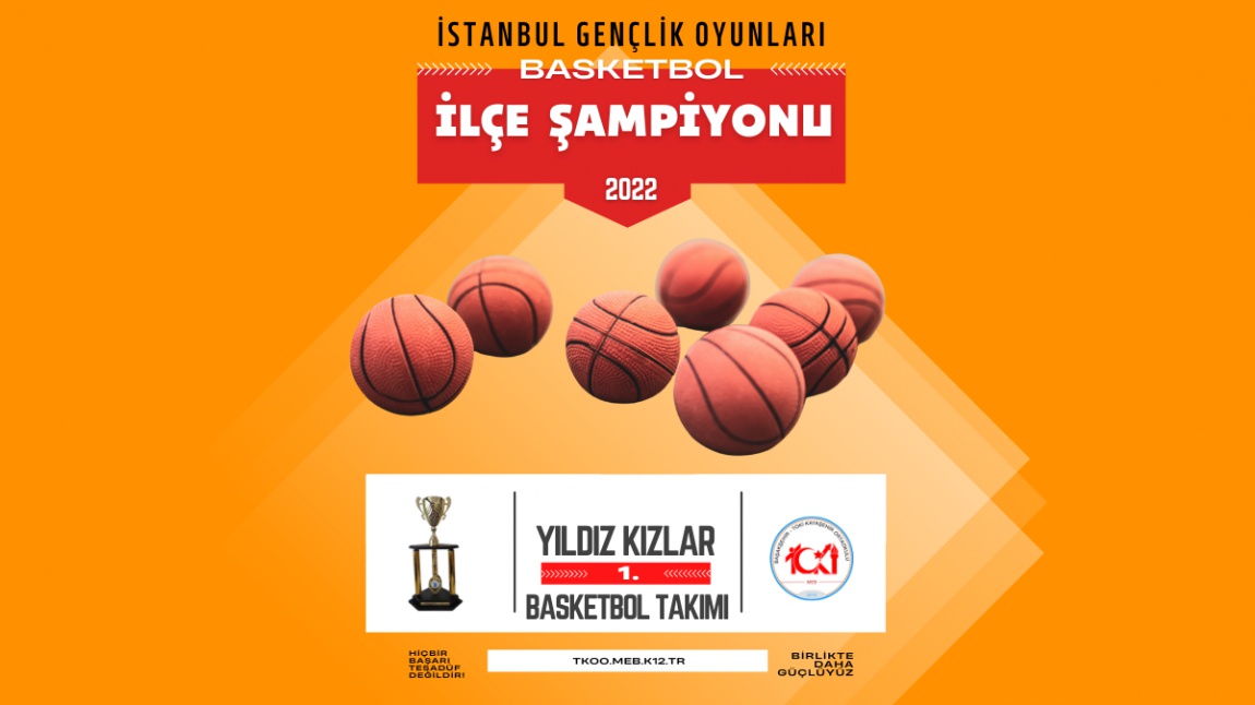 İstanbul  Gençlik Oyunlarında Yıldız Kızlar Basketbol Takımımız İlçe Şampiyonu olmuştur